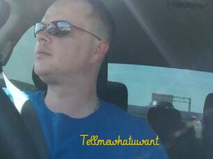 Tellmewhatuwant